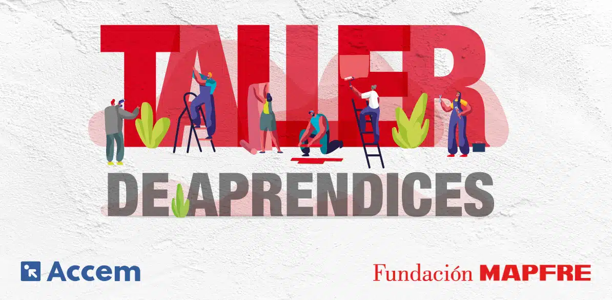 Ilustración con el texto "Taller de Aprentices" en letras grandes y coloridas, rodeado de personas trabajando y pintando, Aparecen los logos de las entidades que promueven el taller, Fundación MAPFRE Y ACCEM, en la parte inferior de la ilustración, indicando un proyecto colaborativo formativo y social.<br />
